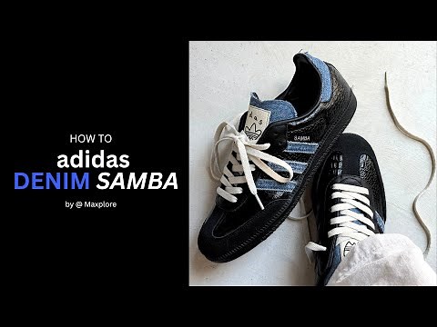 adidas Samba Denim Custom Sneaker Tutorial | How-To | by Maxplore