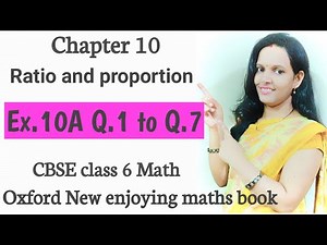 Ex.10A Q.1 to Q.7 | chapter 10 Ratio and Proportion| CBSE Class 6 maths | Oxford book