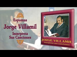 Espumas Jorge Villamil | Baladas