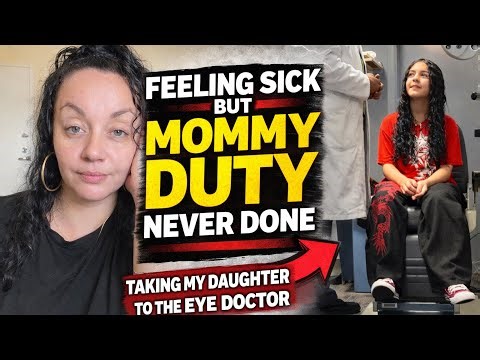 Feeling Sick But Mommy Duties Never Done!!!Taking my Daughter to her Eye Doctor Appointment. 