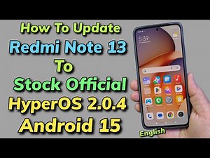 Install Stock Official HyperOS 2.0.4 Android 15 ON Redmi Note 13 -English-