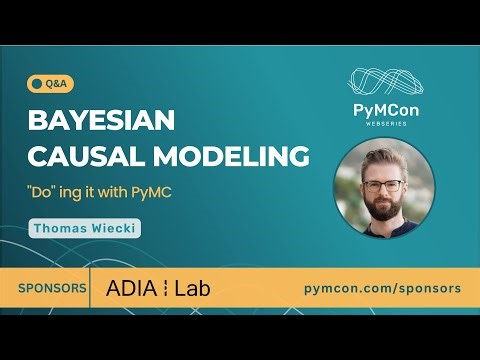 PyMCon Web Series - Bayesian Causal Modeling - Q&A | Thomas Wiecki