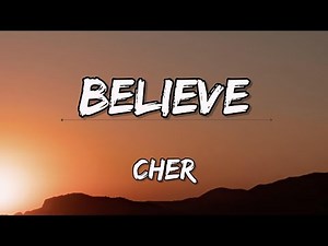Cher - Believe (LYRICS)