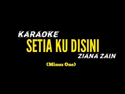 Karaoke SETIAKU DISINI - Ziana zain (Minus One)