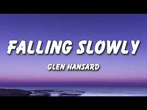 Falling Slowly - Glen Hansard (Lyrics)
