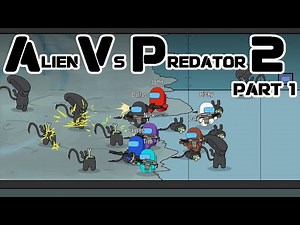 Alien vs. Predator 2 Part.1 | Among Us Animation