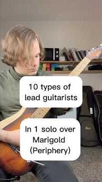 10 types of lead guitarists over Marigold - Periphery