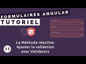 Tutoriel Formulaires Angular #11 - Validation avec la classe Validators & validation à l'exécution