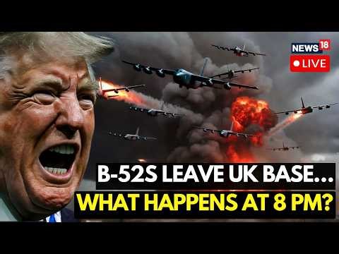 LIVE | American B-52 Bombers Leave UK Airbase, Trump Deadline Looms | What Will Happen At 8PM?