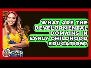 What Are The Developmental Domains In Early Childhood Education? - Childhood Education Zone