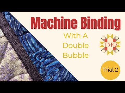 Machine Binding Made Easy - Double Bubble Quilting Trial