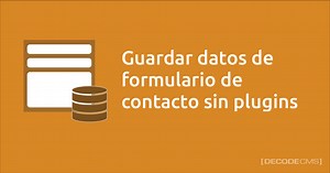 Guardar datos de formulario de contacto sin plugins - DecodeCMS