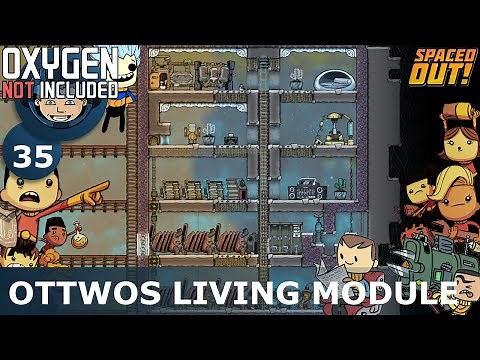 OTTWO'S LIVING MODULE - Oxygen Not Included: Ep. #35 - The Ultimate Base 2.0 (Spaced Out DLC)