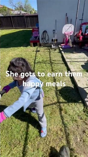 Had my daughter mowing the lawn so she could earn them happy meals