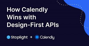 How Calendly Wins with Design-First APIs | Stoplight