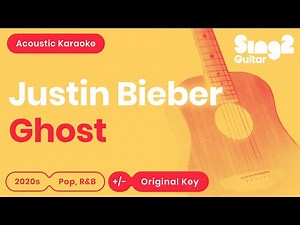 Justin Bieber - Ghost (Karaoke Acoustic)