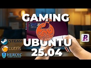 GAMING sur Ubuntu 25.04 : Guide pour Gamers Linux ! Steam, Lutris, GOverlay, ProtonPlus, Heroic