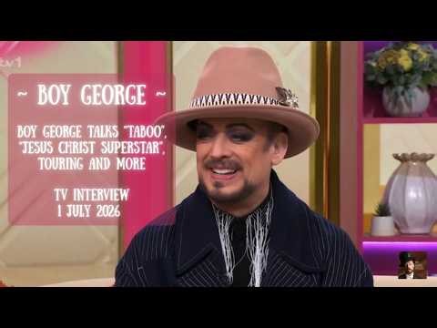 ✨BOY GEORGE TALKS "TABOO", "JESUS CHRIST SUPERSTAR", TOURING, AND MORE | TV INTERVIEW | 1 JULY 2026