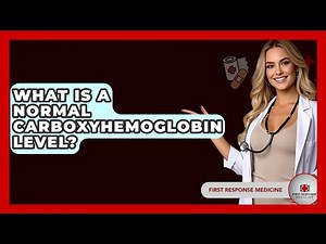 What Is A Normal Carboxyhemoglobin Level? - First Response Medicine