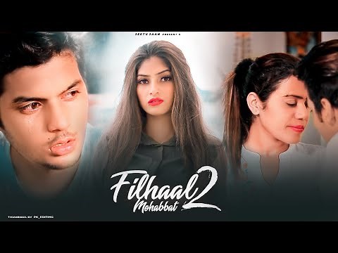 Filhaal 2 Mohabbat | Sad Love Story | Maahi Queen | Akshay Kumar | BPraak | Jeetu Jaan | Sad Song