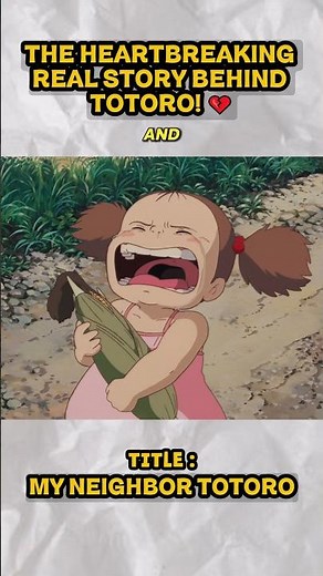 THE HEARTBREAKING REAL STORY BEHIND MY NEIGHBOR TOTORO! 💔 #Shorts #ghibli #myneighbortotoro