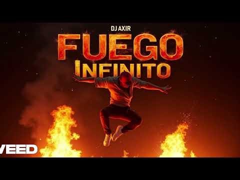 FUEGO INFINITO (INFINITE FIRE) - DJ AXIR - GET READY FOR A LATINO MADNESS (official lyrics video)