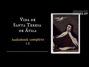Vida de Santa Teresa de Ávila (Audiolibro completo, 1-2)