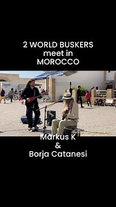 3.8K reactions · 94 comments | 2 WORLD BUSKERS meet in MOROCCO - ‘Mojo Working’ | Markus K | Facebook