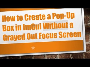 How to Create a Pop-Up Box in ImGui Without a Grayed Out Focus Screen