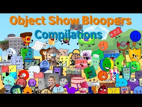 Object Show Blooper Compilations