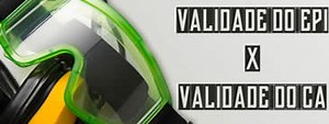 É permitido usar EPI com a validade do CA vencida?