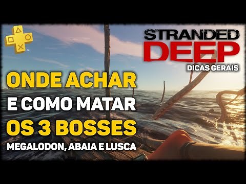 Where to Find and How to Kill the 3 Bosses in Stranded Deep (PS4 Portuguese - Brazil) General Tip...