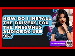 How Do I Install The Drivers For The PreSonus AudioBox USB 96? - The Hardware Hub