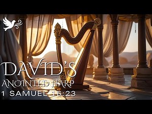 David’s Anointed Harp – Listen 10 Minutes for Healing & Deliverance