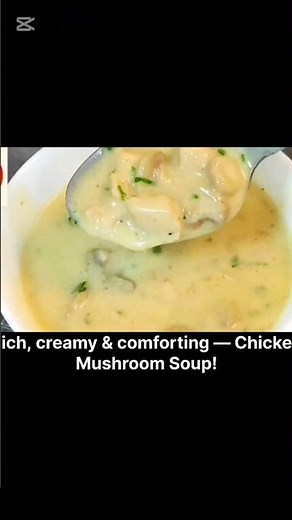 Creamy Chicken Mushroom Soup |