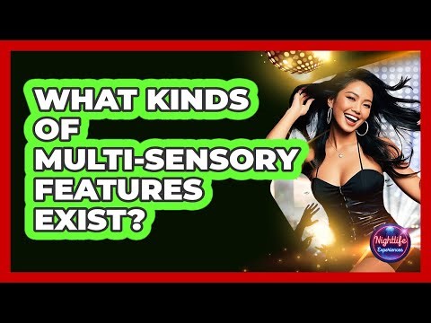 What Kinds Of Multi-Sensory Features Exist?