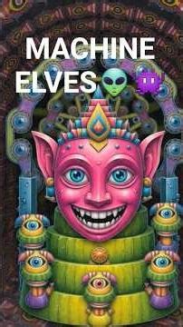 Meet the Machine Elves 🤯👽👁