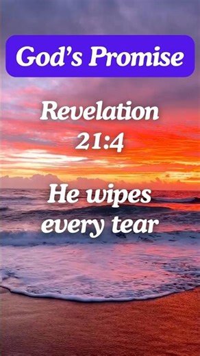 He Dry Away Your Tears – Revelation 21:4