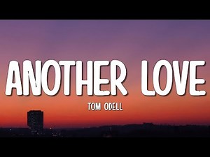 Tom Odell - Another Love (Lyrics)