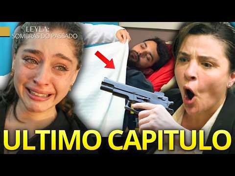 Leyla: Sombras Do Passado ULTIMO CAPITULO