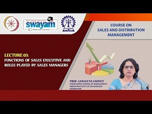 Lecture 03 : Functions of Sales Executive and Roles played by Sales Managers