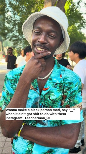 Wanna make a black person mad, say "__" when it ain't got shit to do with tnem