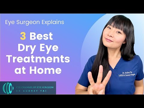 3 Best Dry Eye Treatments at Home | Eye Surgeon explains how to treat dry eye disease at home