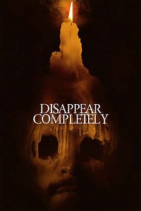 Disappear Completely (2024) - Movie