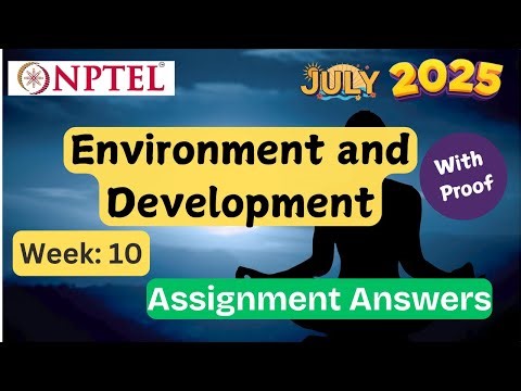 Environment and Development week 10 ✅ Explained with Proof!! | NPTEL assignment answer | July 2025