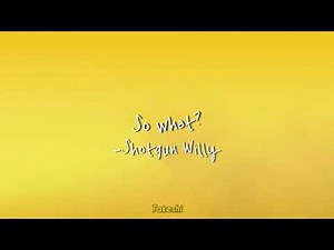 So what? - Shotgun Willy | Lyrics