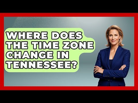 Where Does The Time Zone Change In Tennessee? - Southern Culture Collective