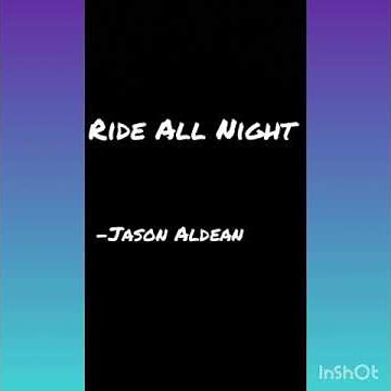 Jason Aldean- Ride All Night (lyrics)