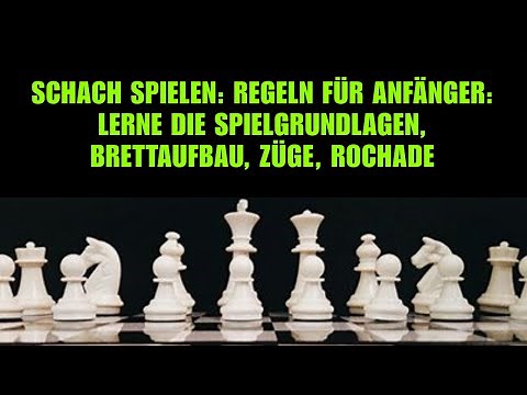 Schach spielen: Regeln für Anfänger: Lerne die Spielgrundlagen, Brettaufbau, Züge, Rochade