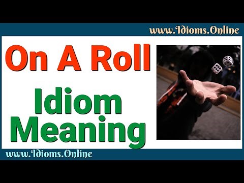 On A Roll Meaning - Idiom Origin and Examples
